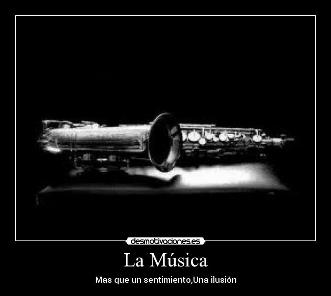La Música - Mas que un sentimiento,Una ilusión