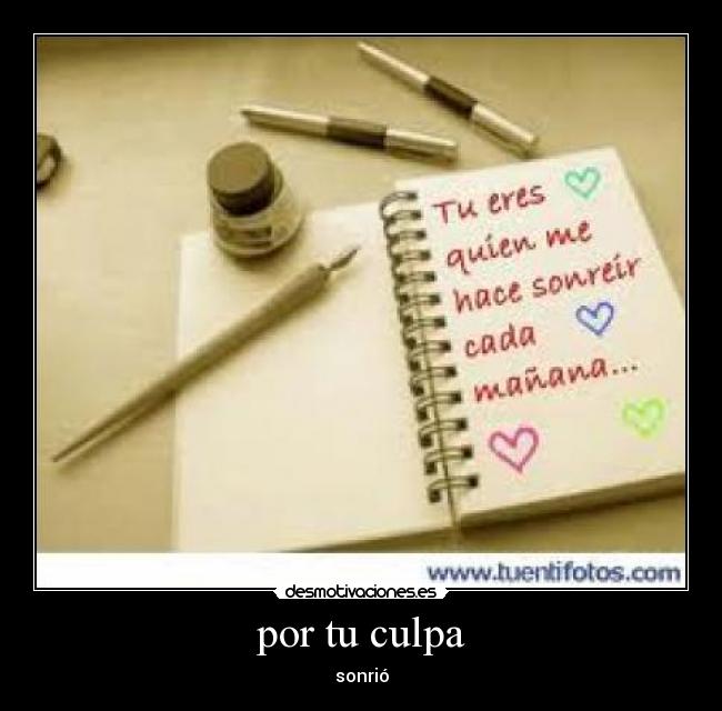 por tu culpa - sonrió