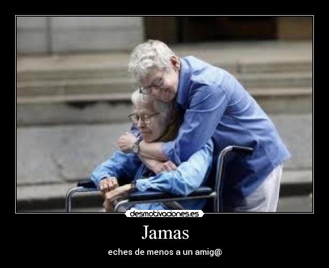 Jamas - eches de menos a un amig@