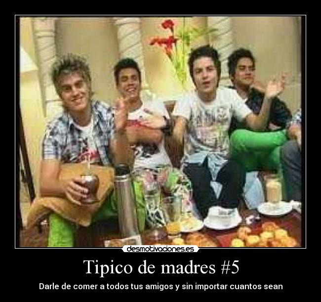 Tipico de madres #5 - Darle de comer a todos tus amigos y sin importar cuantos sean