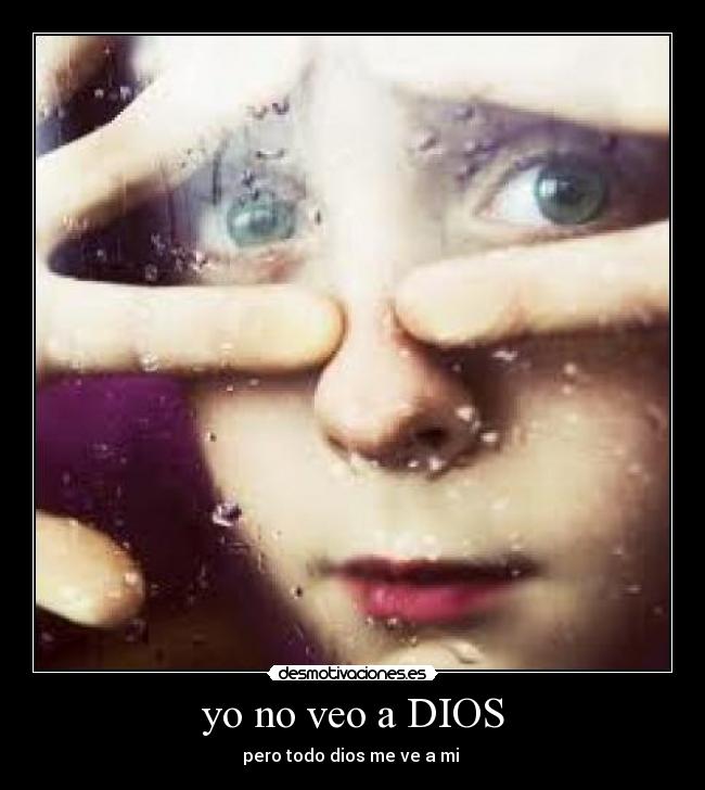 yo no veo a DIOS -