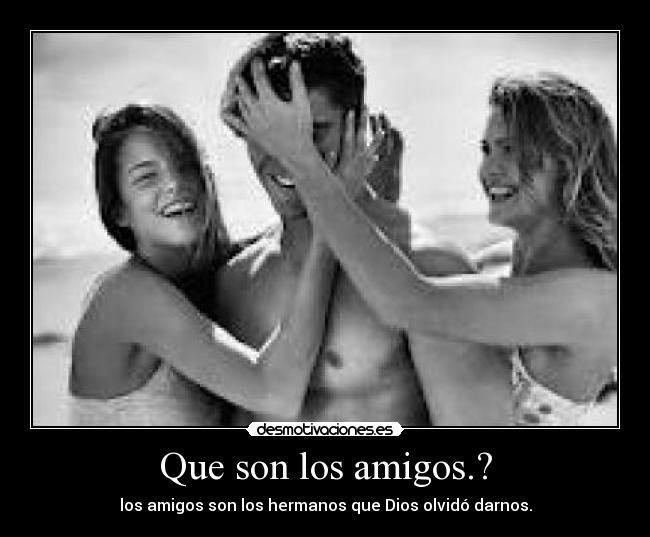 Que son los amigos.? - 