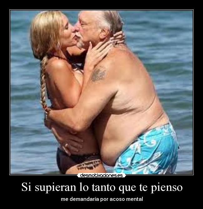 Si supieran lo tanto que te pienso - me demandaría por acoso mental