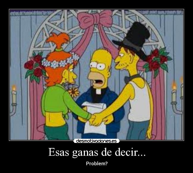 Esas ganas de decir... -