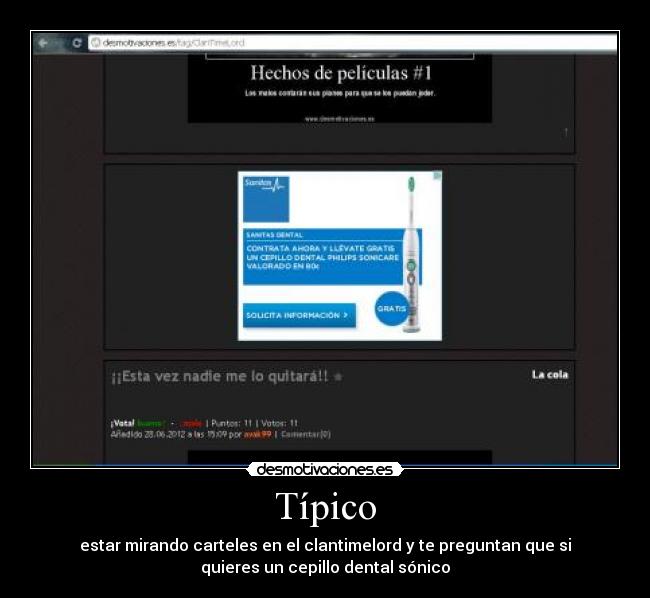 Típico - estar mirando carteles en el clantimelord y te preguntan que si
quieres un cepillo dental sónico