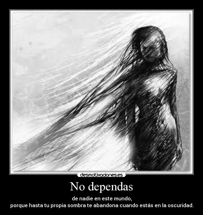 No dependas -