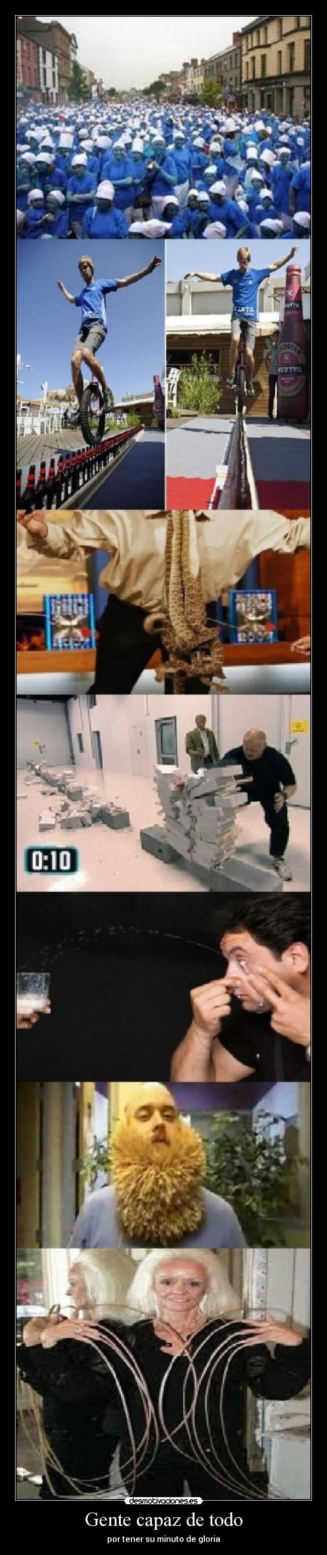 Gente capaz de todo - por tener su minuto de gloria