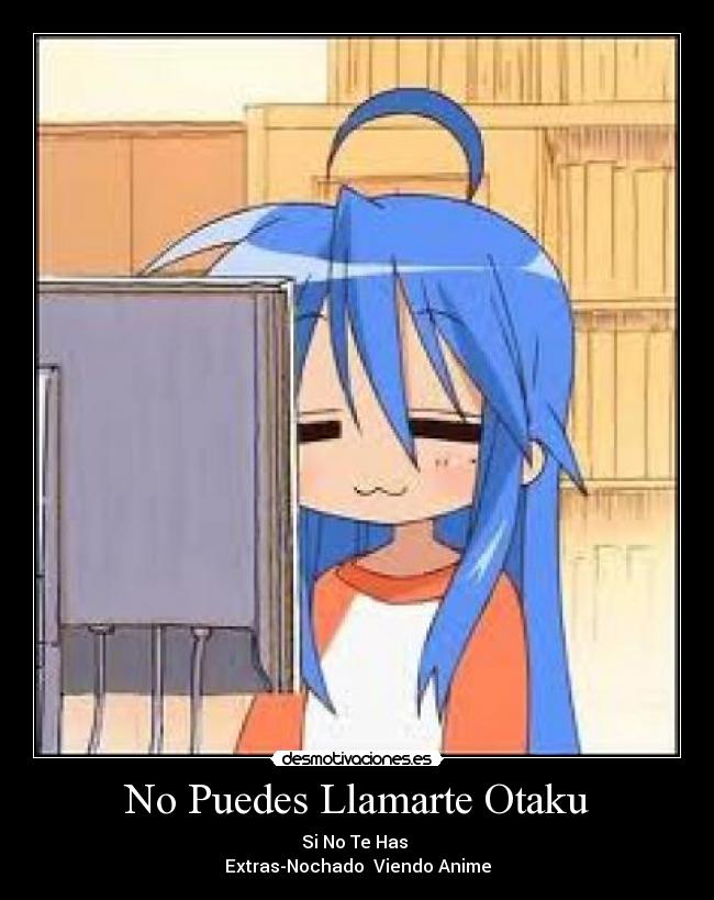 No Puedes Llamarte Otaku -