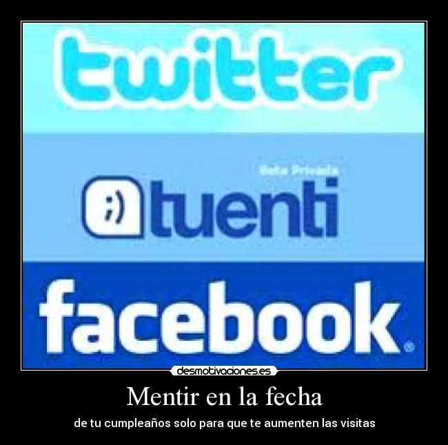 Mentir en la fecha - de tu cumpleaños solo para que te aumenten las visitas