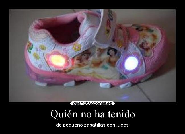 Quién no ha tenido -