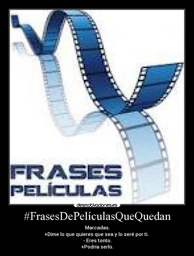 #FrasesDePelículasQueQuedan -