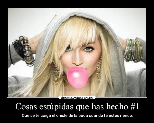 Cosas estúpidas que has hecho #1 - 