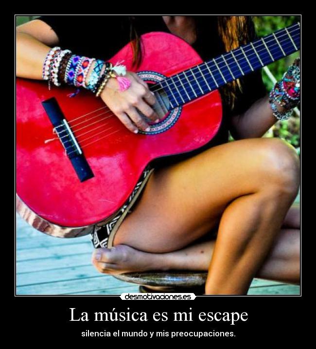 La música es mi escape -
