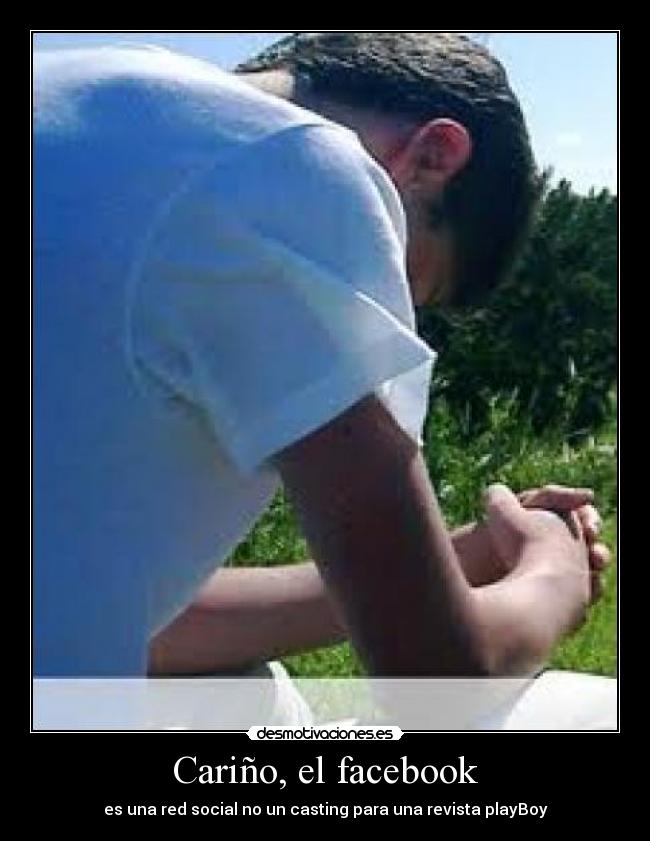 Cariño, el facebook - es una red social no un casting para una revista playBoy