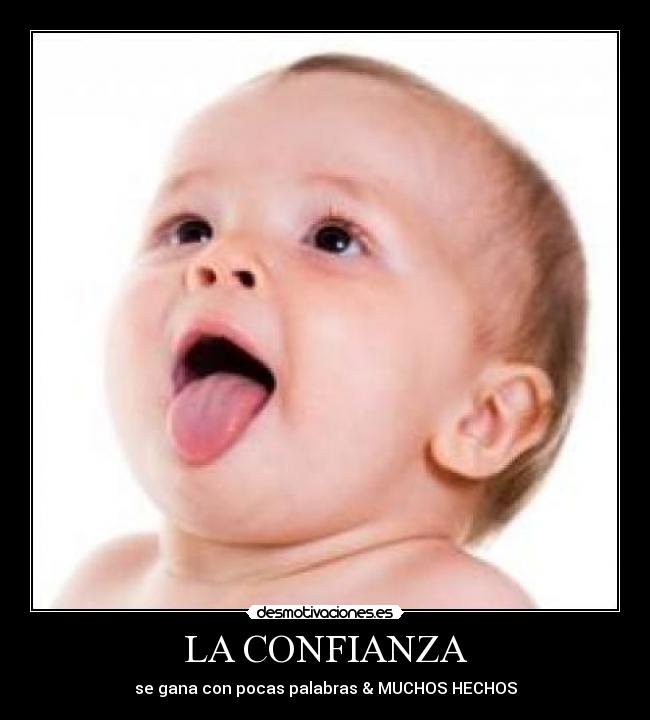 LA CONFIANZA - se gana con pocas palabras & MUCHOS HECHOS