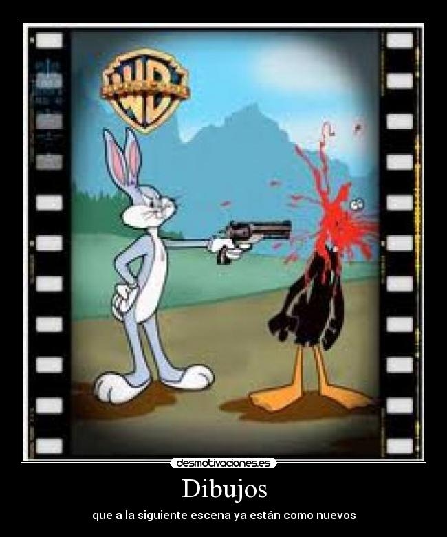 Dibujos - que a la siguiente escena ya están como nuevos
