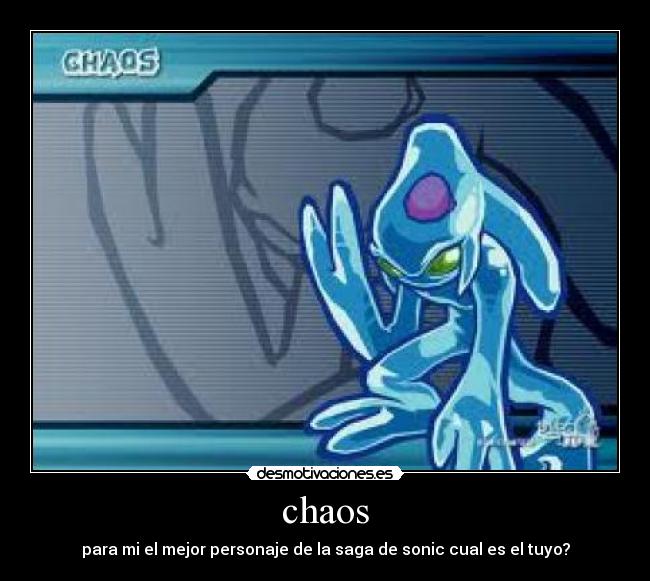 chaos - para mi el mejor personaje de la saga de sonic cual es el tuyo?