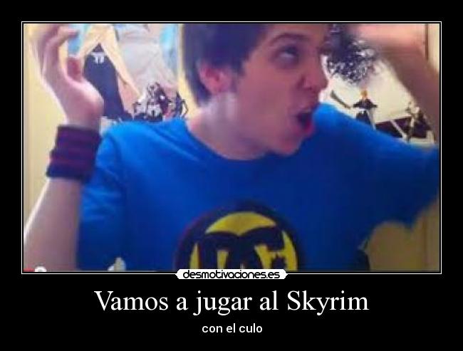 Vamos a jugar al Skyrim - con el culo