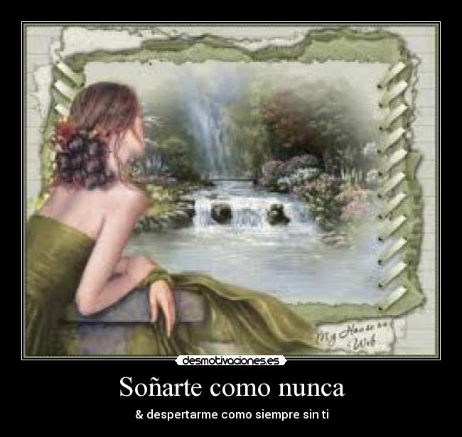 Soñarte como nunca - & despertarme como siempre sin ti