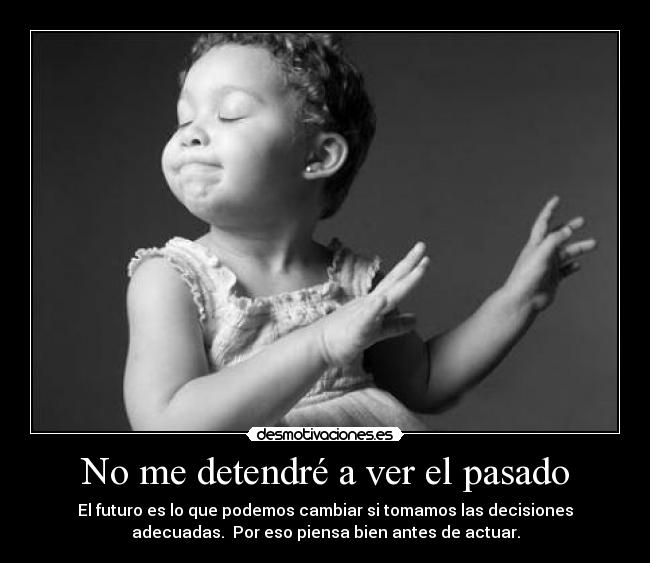 No me detendré a ver el pasado - 