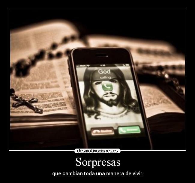 Sorpresas - que cambian toda una manera de vivir.