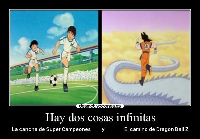 Hay dos cosas infinitas - La cancha de Super Campeones y El camino de Dragon Ball Z