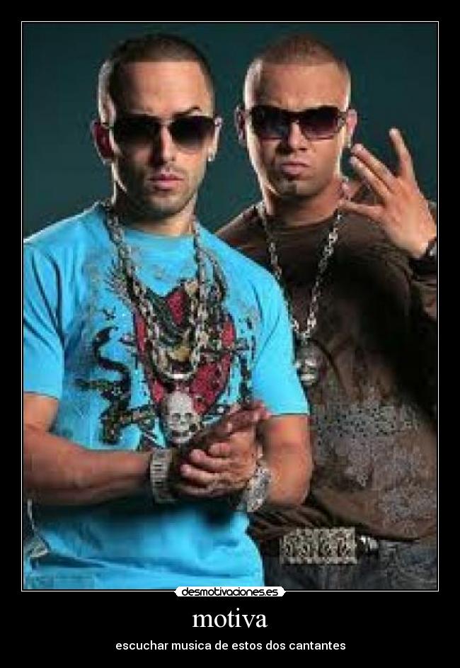 motiva - escuchar musica de estos dos cantantes