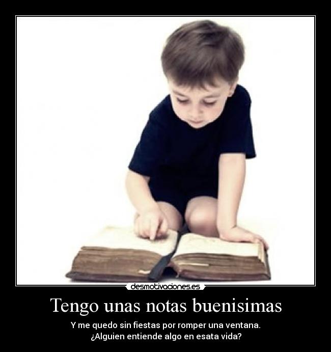 Tengo unas notas buenisimas -