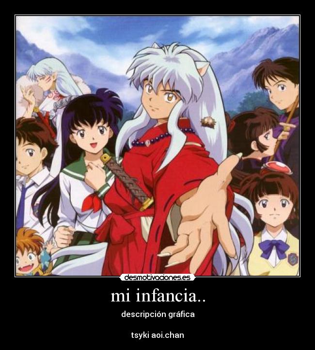 mi infancia.. - descripción gráfica
tsyki aoi.chan