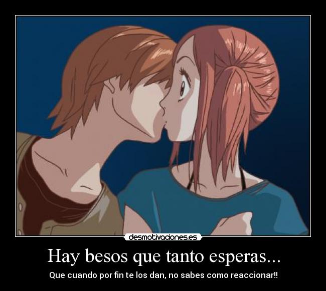 Hay besos que tanto esperas... - 