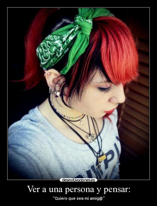 Ver a una persona y pensar: - Quiero que sea mi amig@