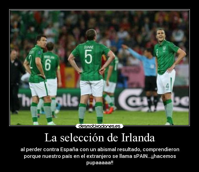 carteles irlanda contra espana pain dolor furia roja desmotivaciones