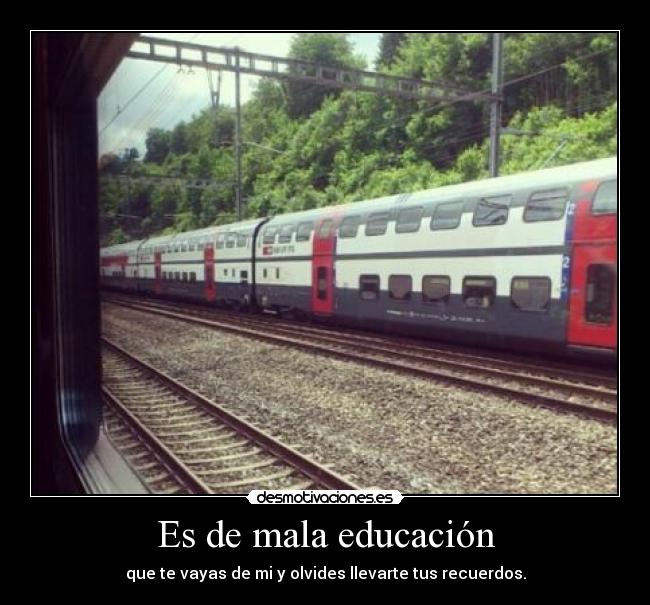 Es de mala educación -