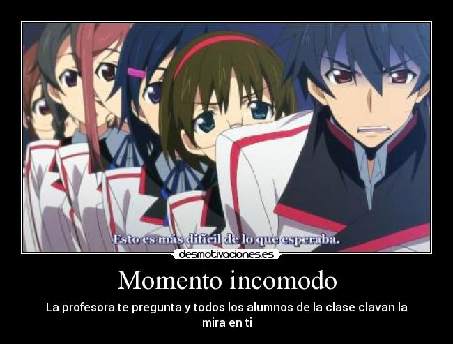 Momento incomodo - La profesora te pregunta y todos los alumnos de la clase clavan la mira en ti