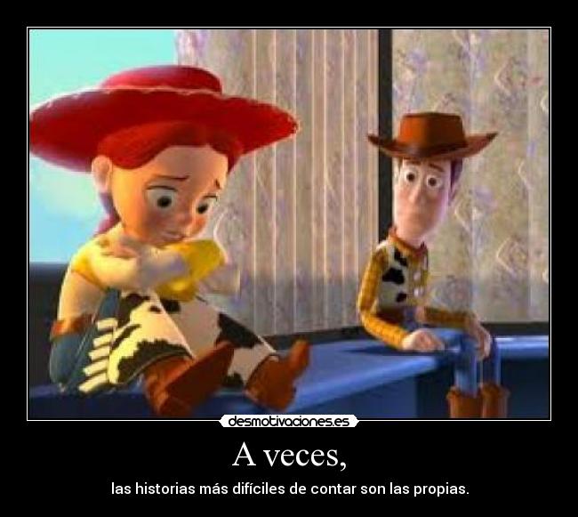A veces, -