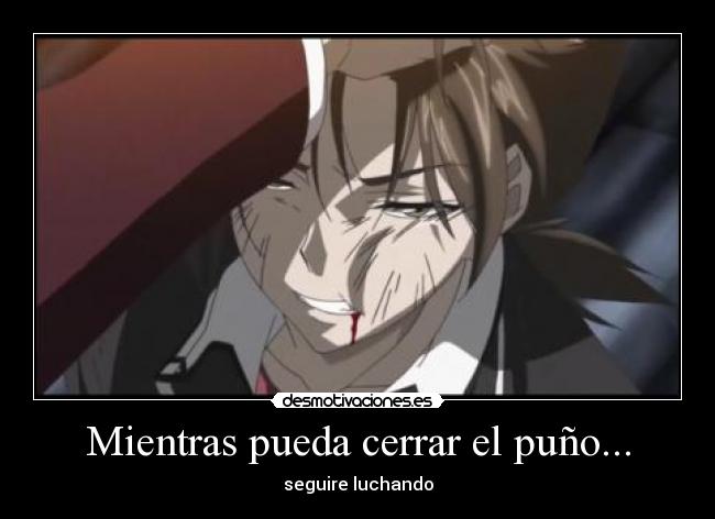 Mientras pueda cerrar el puño... - seguire luchando