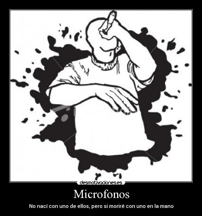 Microfonos - No nací con uno de ellos, pero si moriré con uno en la mano