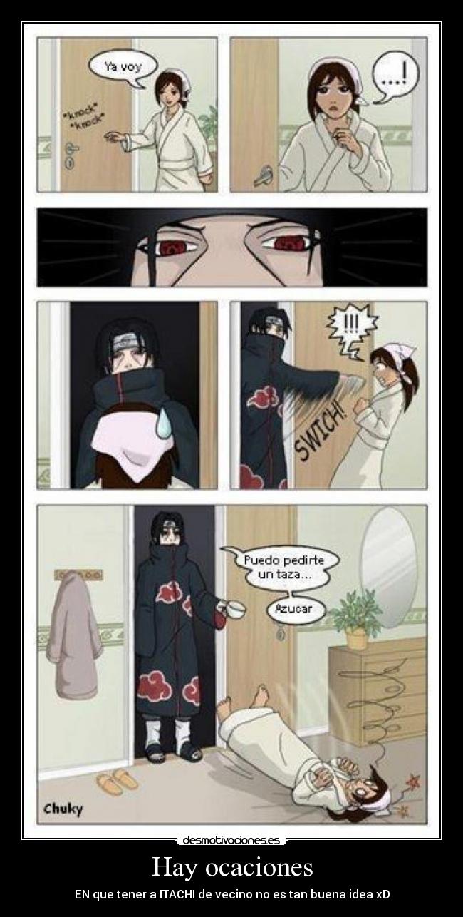 Hay ocaciones - EN que tener a ITACHI de vecino no es tan buena idea xD