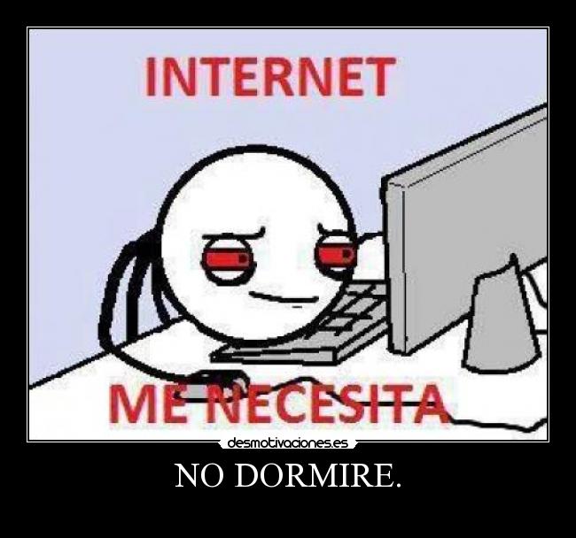 NO DORMIRE. - 