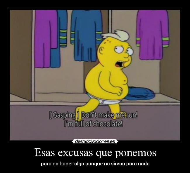 Esas excusas que ponemos - para no hacer algo aunque no sirvan para nada
