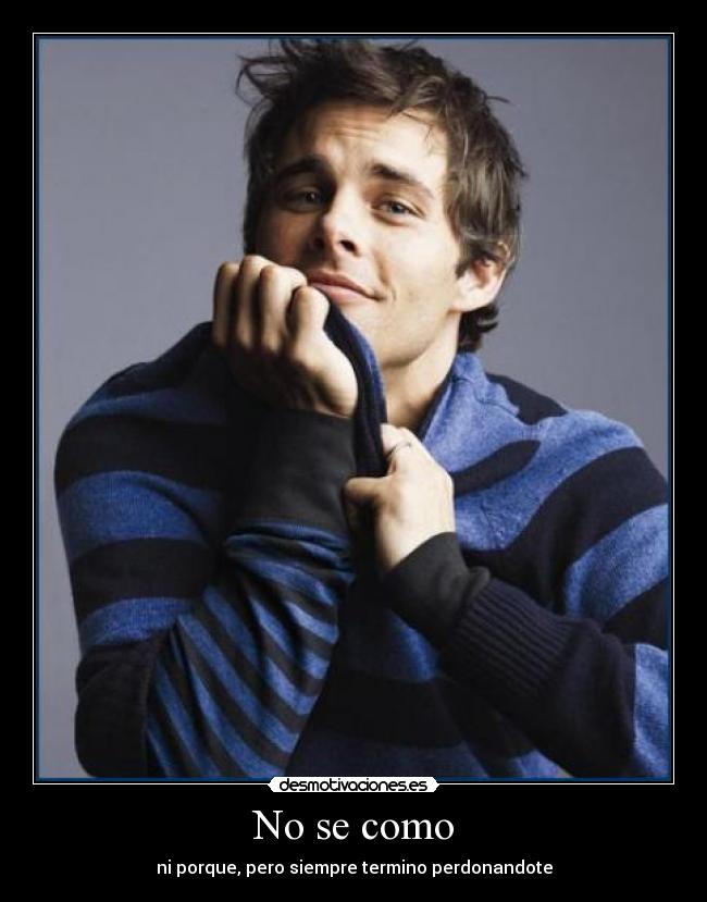 No se como - ni porque, pero siempre termino perdonandote
