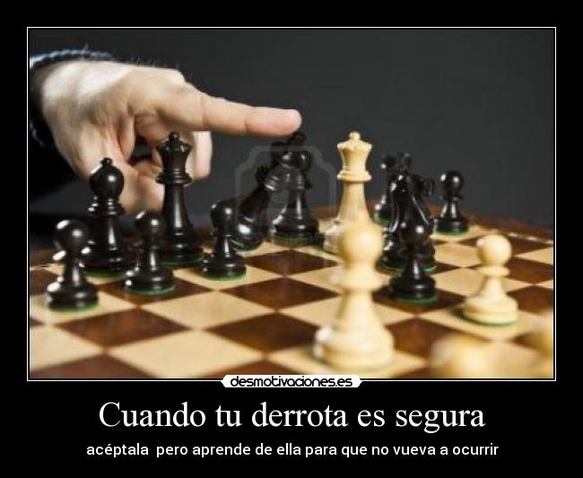 Cuando tu derrota es segura -