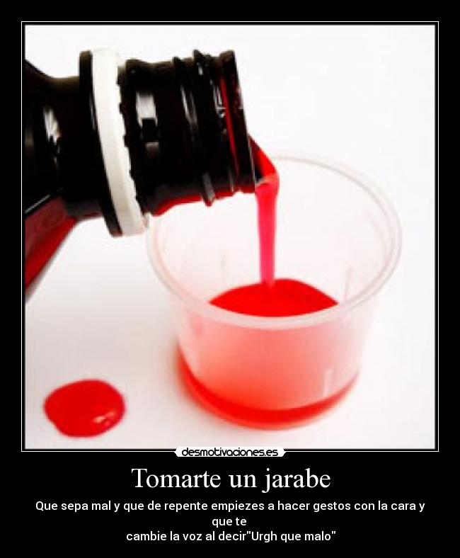 Tomarte un jarabe -