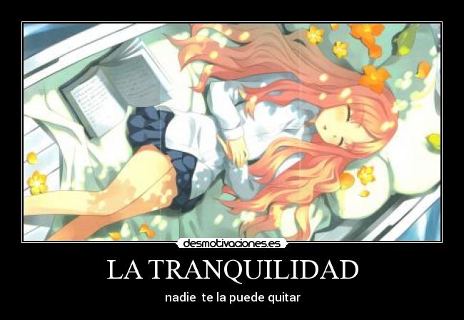 LA TRANQUILIDAD - nadie  te la puede quitar