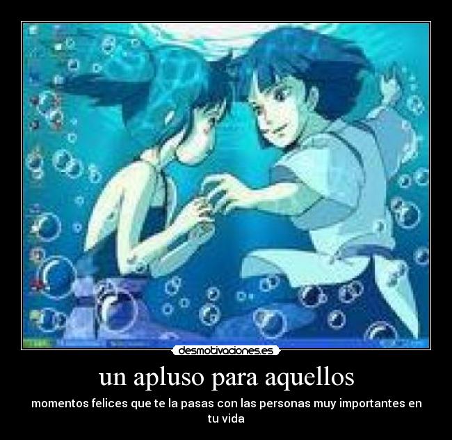 un apluso para aquellos - momentos felices que te la pasas con las personas muy importantes en tu vida