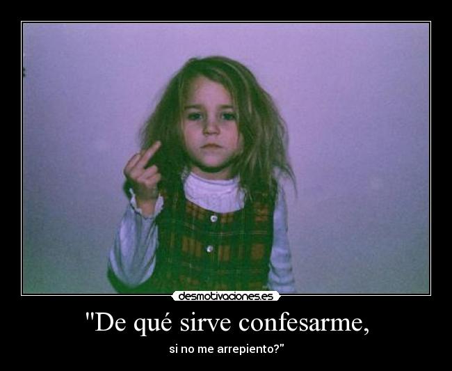De qué sirve confesarme, - 