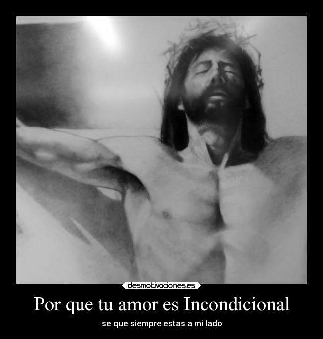 Por que tu amor es Incondicional -