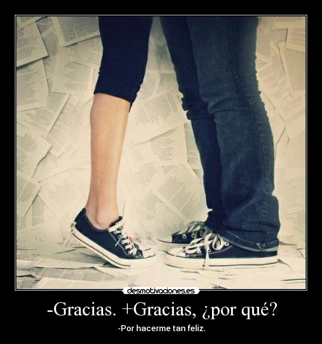 -Gracias. +Gracias, ¿por qué? -