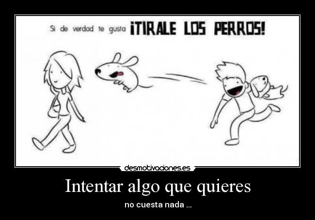 Intentar algo que quieres -