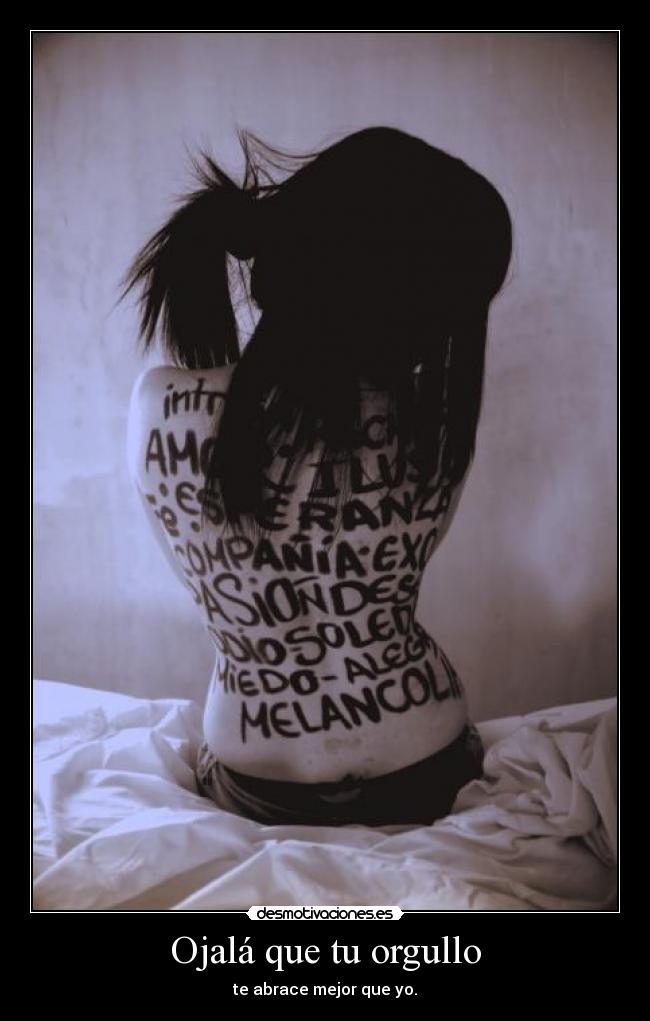 Ojalá que tu orgullo -